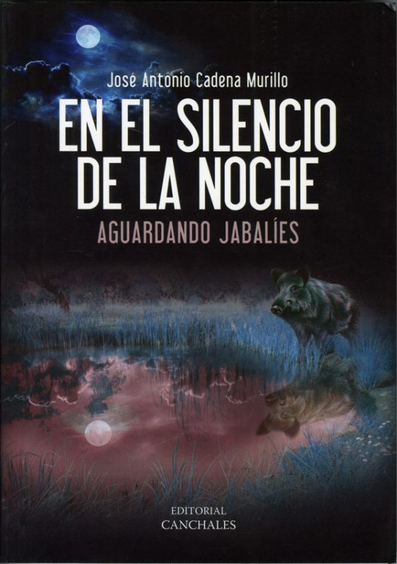 En el silencio de la noche aguardando jabalies Jose antonio Cadena Murillo