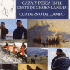 LOS INUIT. Caza y pesca en el Oeste de Groenlandia.  Domínguez Solera, Santiago David