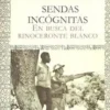 sendas-incognitas-en-busca-del-rinoceronte-blanco